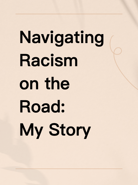 Navigating Racism on the Road: My Story and Tips for Staying Strong