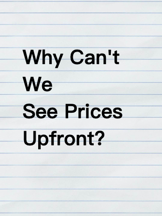 Why Can't We See Prices Upfront?