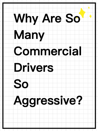 Why Are So Many Commercial Drivers So Aggressive?