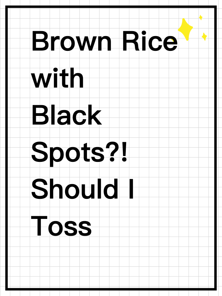 Brown Rice with Black Spots?! Should I Toss It or Not?