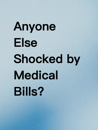 Anyone Else Shocked by Medical Bills?