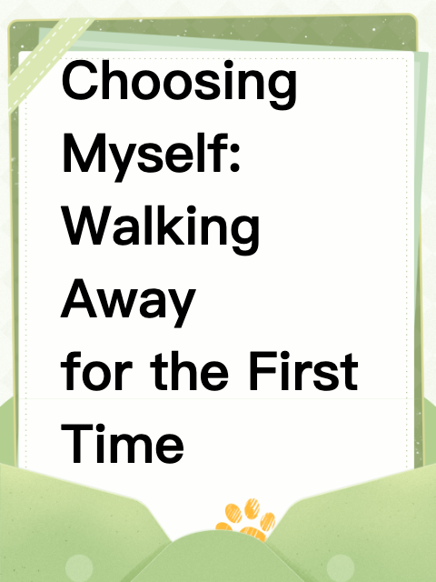 Choosing Myself: Walking Away for the First Time