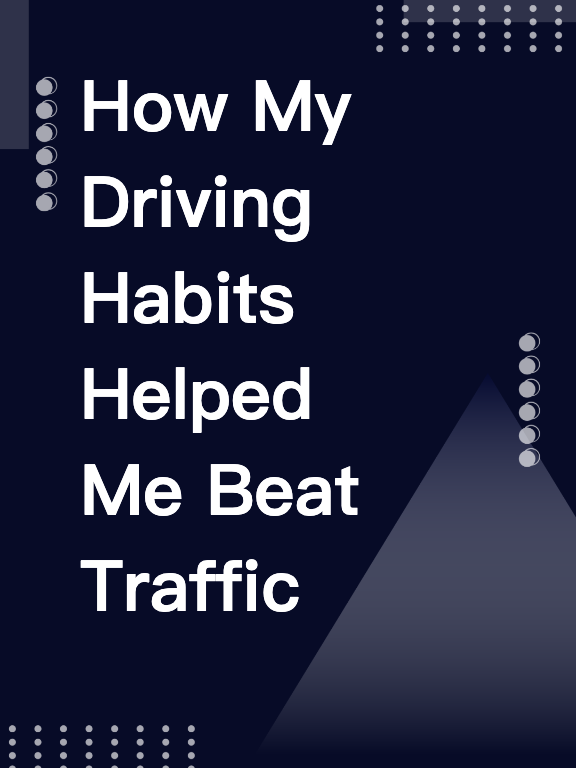 How My Driving Habits Helped Me Beat Traffic Jams
