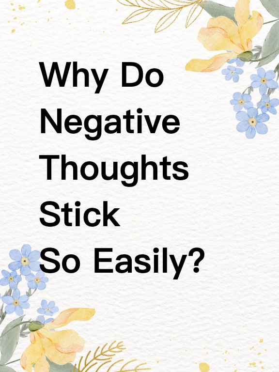 Why Do Negative Thoughts Stick So Easily?
