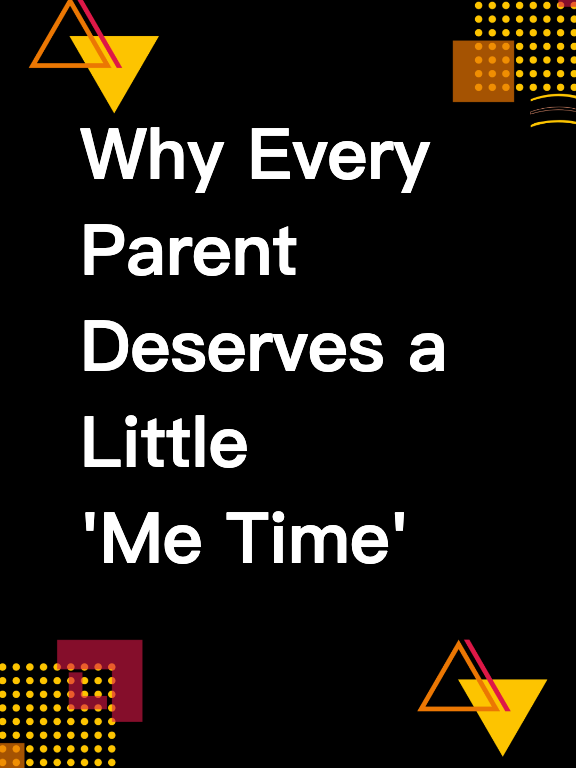 Why Every Parent Deserves a Little 'Me Time'