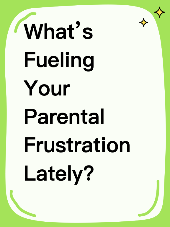 What’s Fueling Your Parental Frustration Lately? Let’s Talk About It!