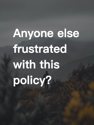 Anyone else frustrated with this policy?
