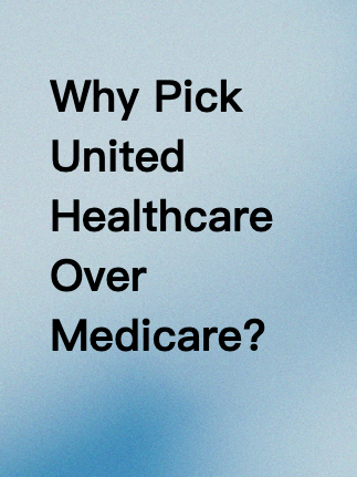 Why Pick United Healthcare Over Medicare?