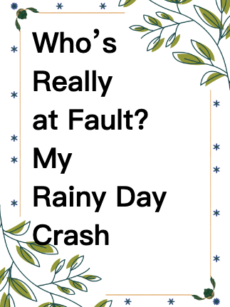 Who’s Really at Fault? My Rainy Day Crash Experience