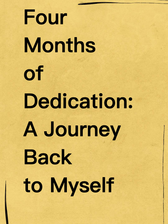 Four Months of Dedication: A Journey Back to Myself