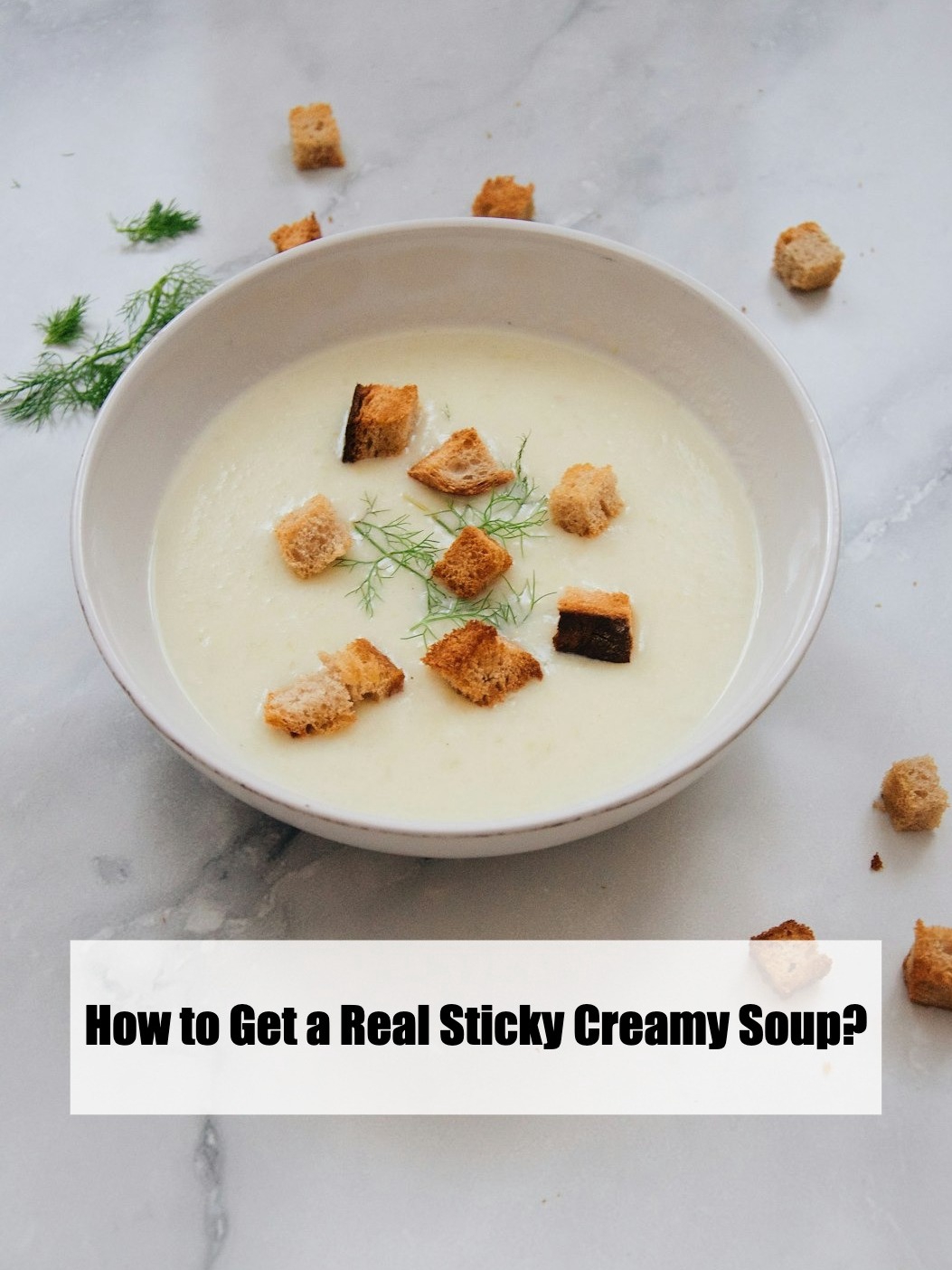 How to Get a Real Sticky Creamy Soup?