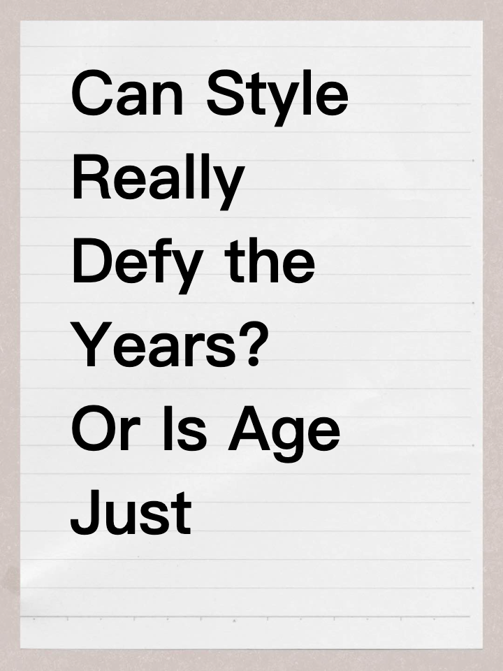 Can Style Really Defy the Years? Or Is Age Just a Number in Fashion?