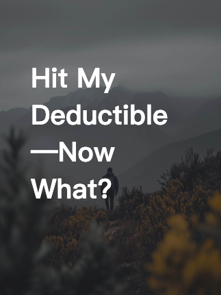 Hit My Deductible—Now What?