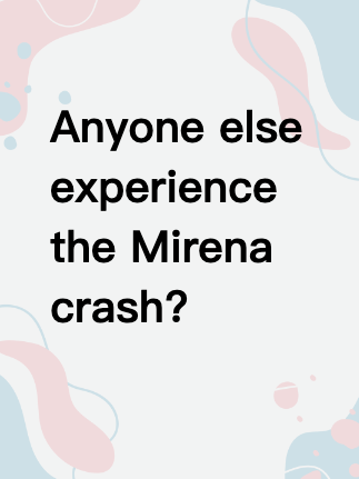 Anyone else experience the Mirena crash?