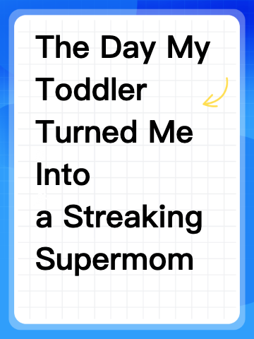 The Day My Toddler Turned Me Into a Streaking Supermom