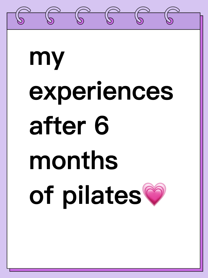 my experiences after 6 months of pilates💗