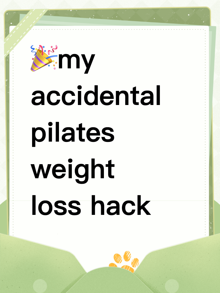 🎉my accidental pilates weight loss hack