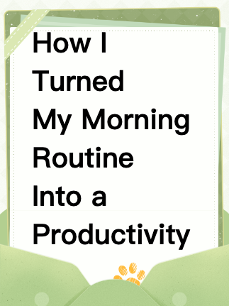 How I Turned My Morning Routine Into a Productivity Hack