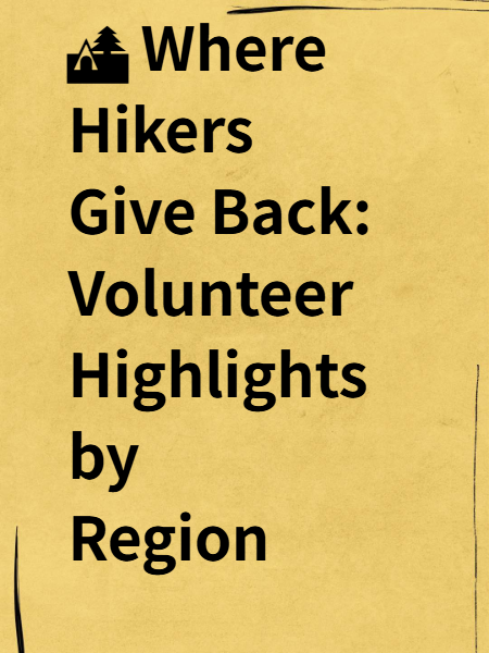 🏕 Where Hikers Give Back: Volunteer Highlights by Region