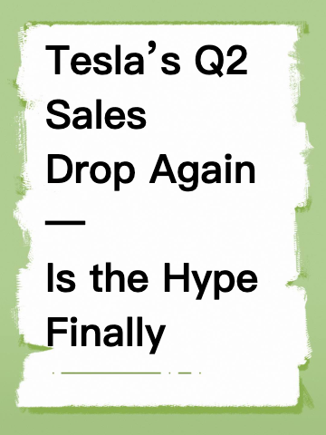 Tesla’s Q2 Sales Drop Again — Is the Hype Finally Wearing Off?