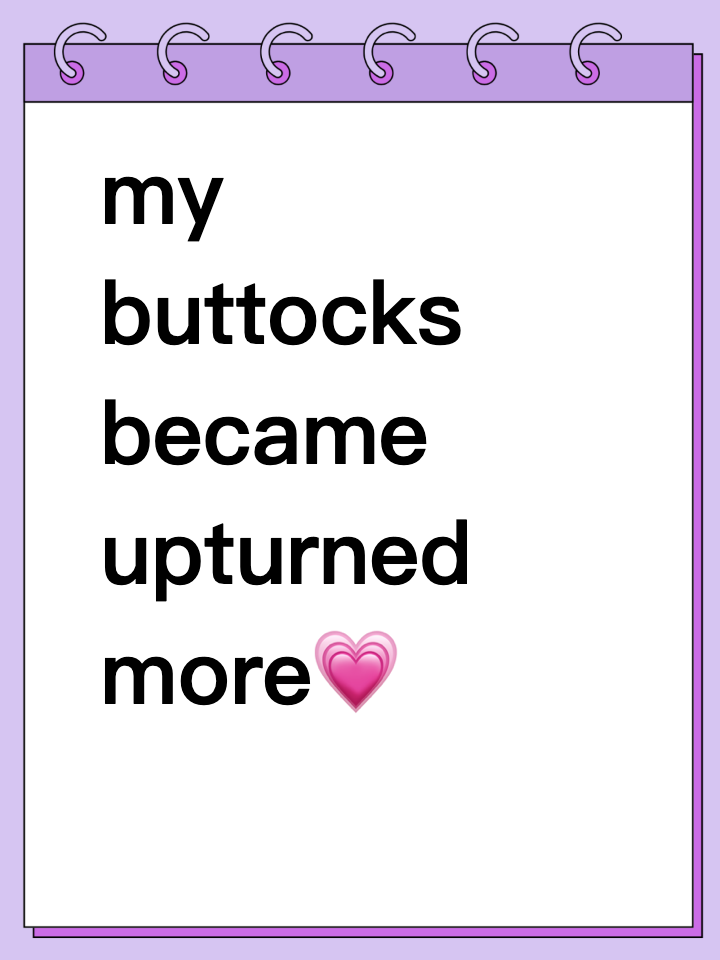 Thanks for Pilates, my buttocks have become upturned more