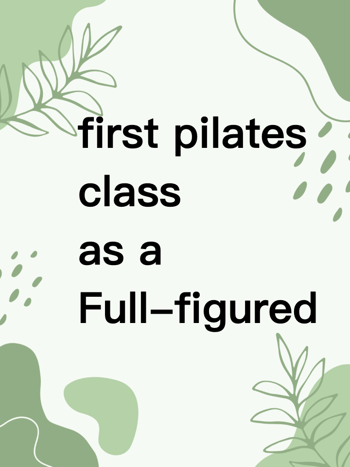 First pilates class as a Full-figured.. help!