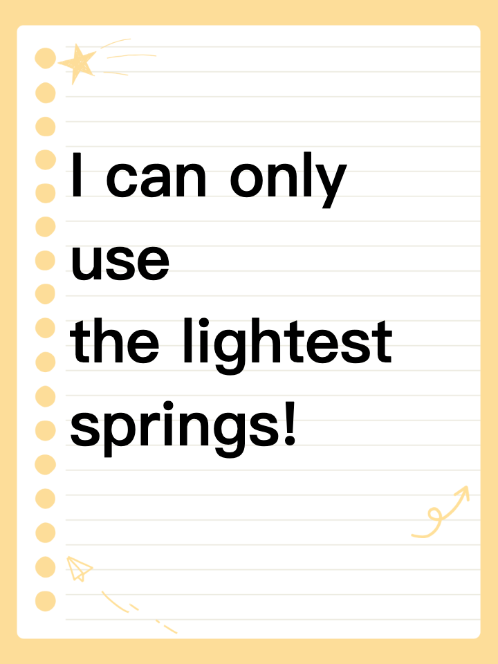 I can only use the lightest springs!