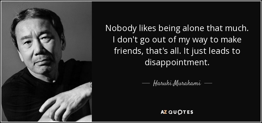 murakami didn’t cure my loneliness. he just made it feel honest.