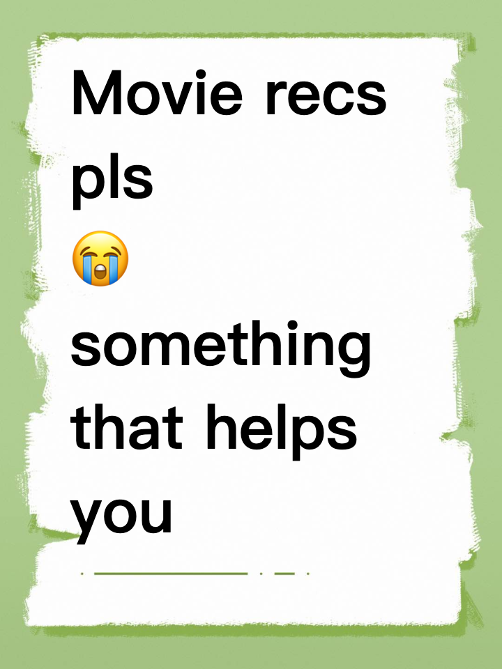 Movie recs pls 😭 something that helps you make peace with yourself