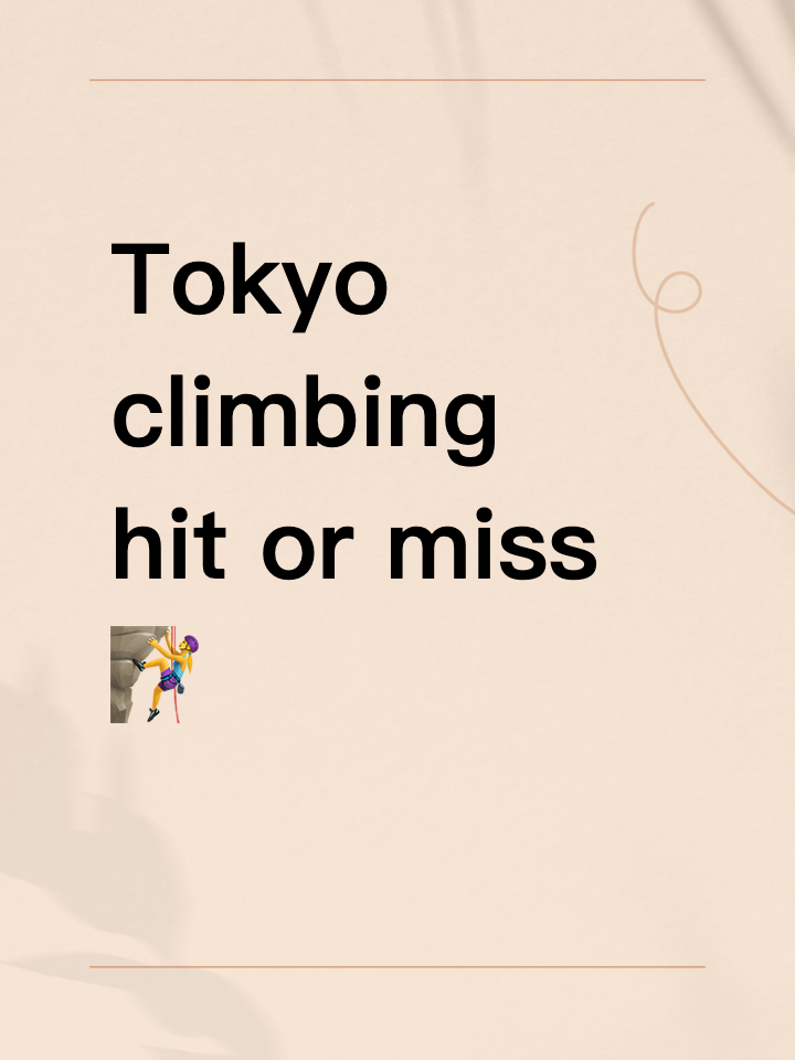 Tokyo climbing hit or miss 🧗‍♀️
