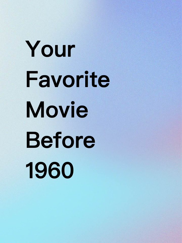 What’s Your Favorite Movie Made  Before 1960 ? 🎥