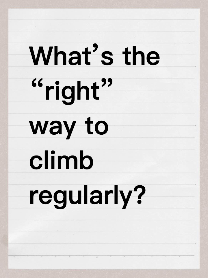 What’s the “right” way to climb regularly?