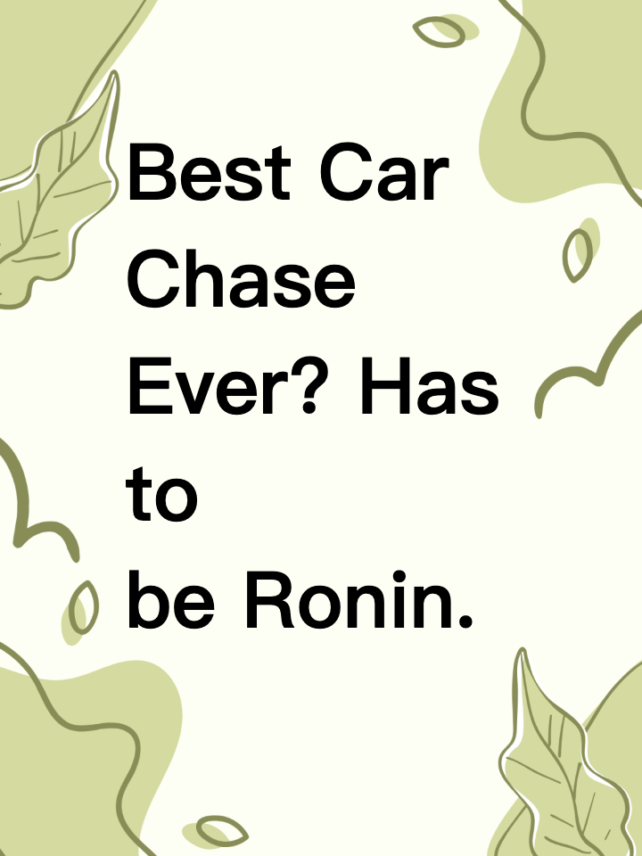 Best Car Chase Ever? Has to be Ronin.