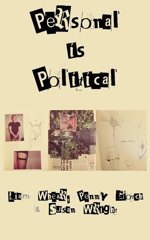 “The personal is political.” — Carol Hanisch