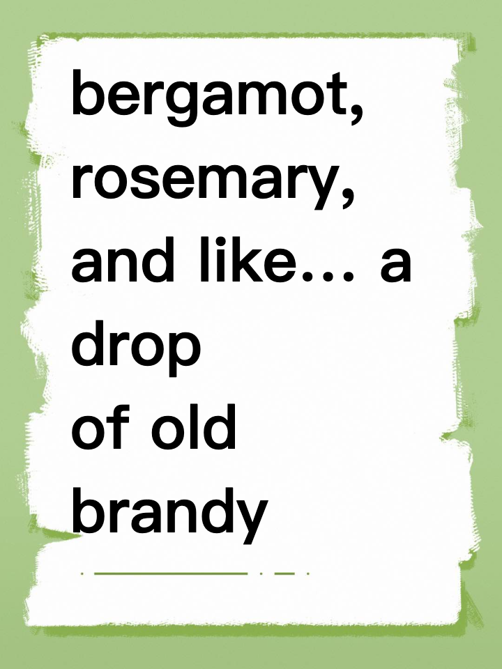 What’s the name of a scent with bergamot, rosemary, and like… a drop of old brandy?