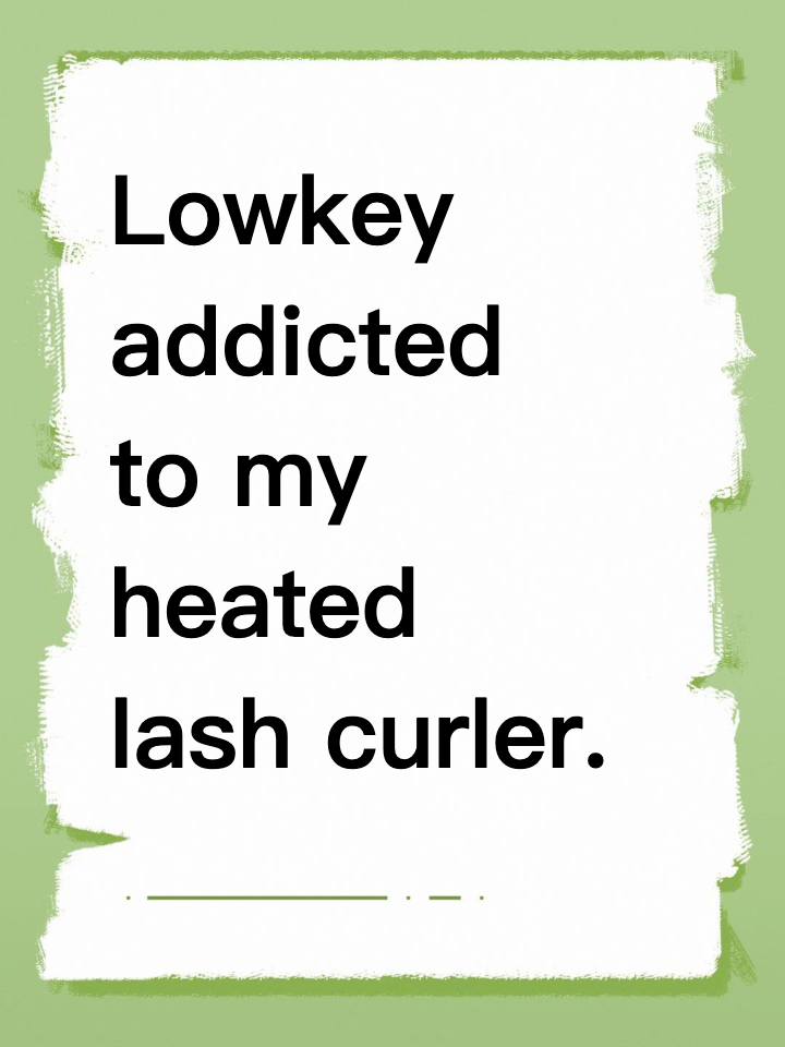 Lowkey addicted to my heated lash curler. Everything else is optional.