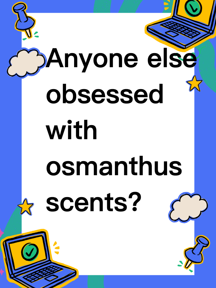 Anyone else obsessed with osmanthus scents?