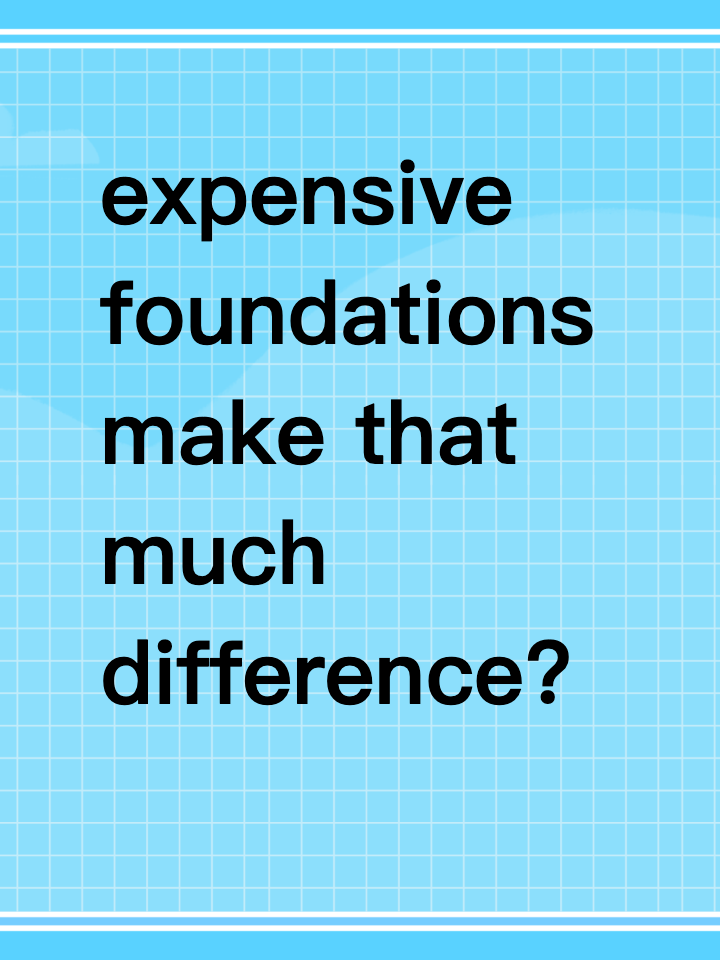 Do expensive foundations really make that much difference?