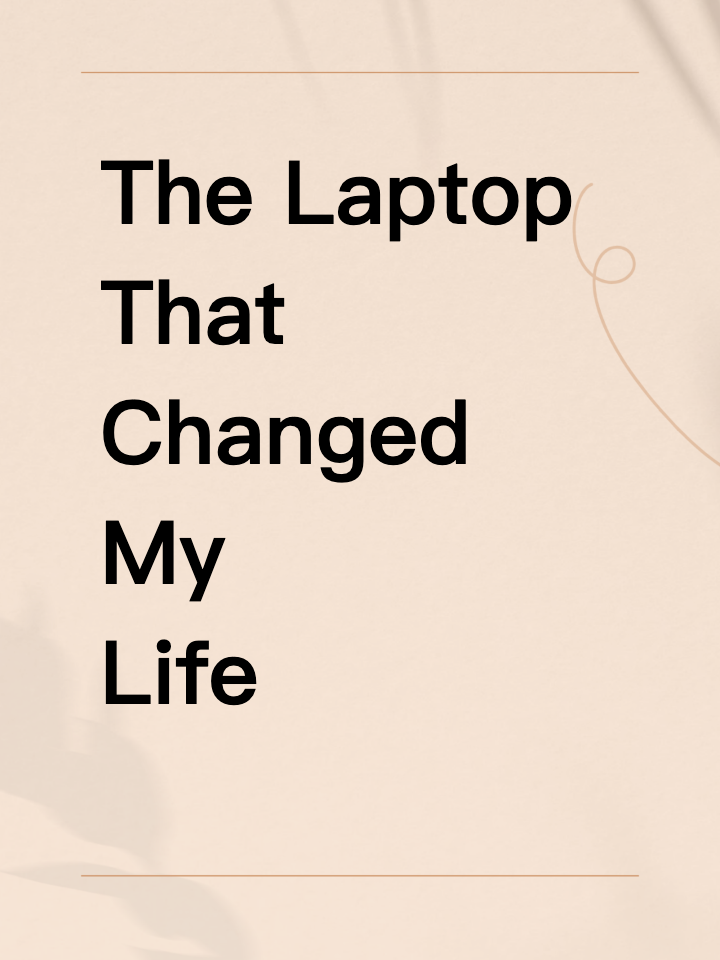 The Laptop That Changed My Life