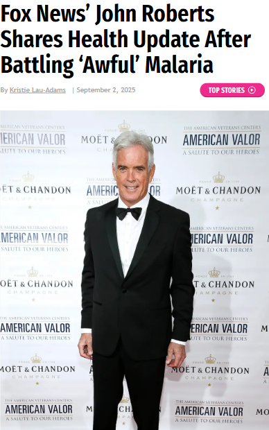 Fox News’ John Roberts’ Wild Malaria Battle