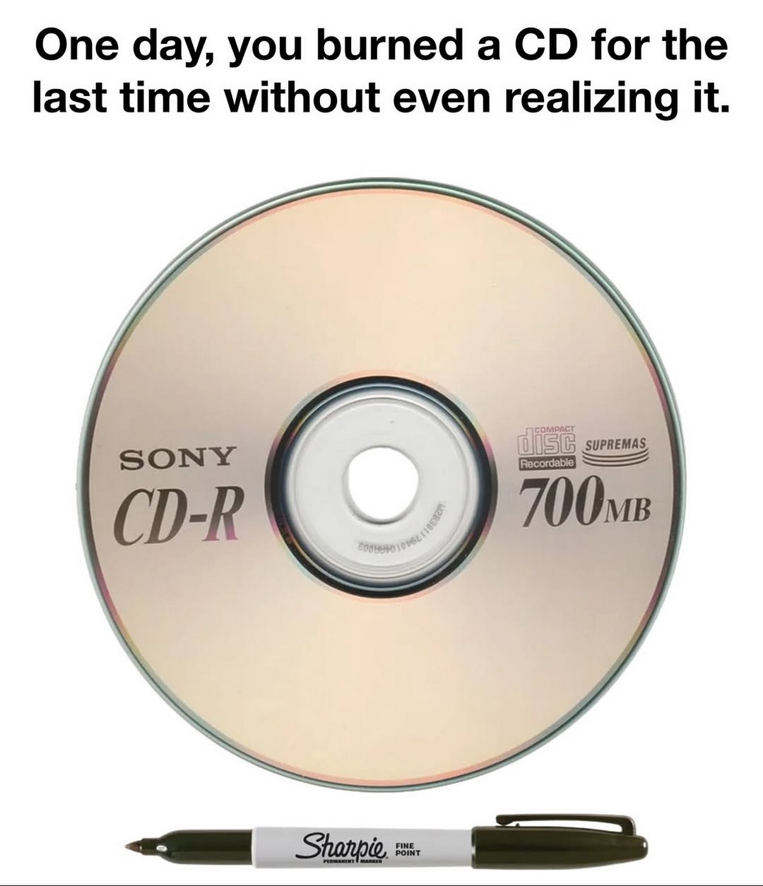 The Day You Burned Your Last CD Without Even Knowing It