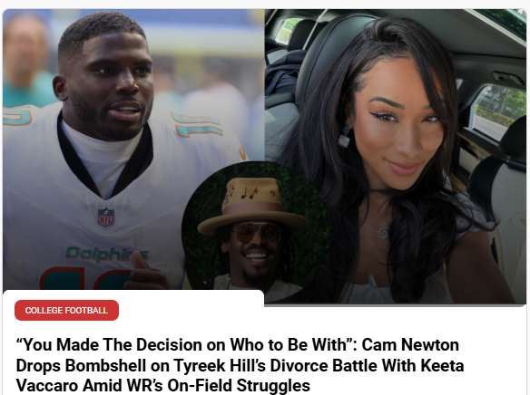 Cam Newton Calls Out Tyreek Hill’s Drama