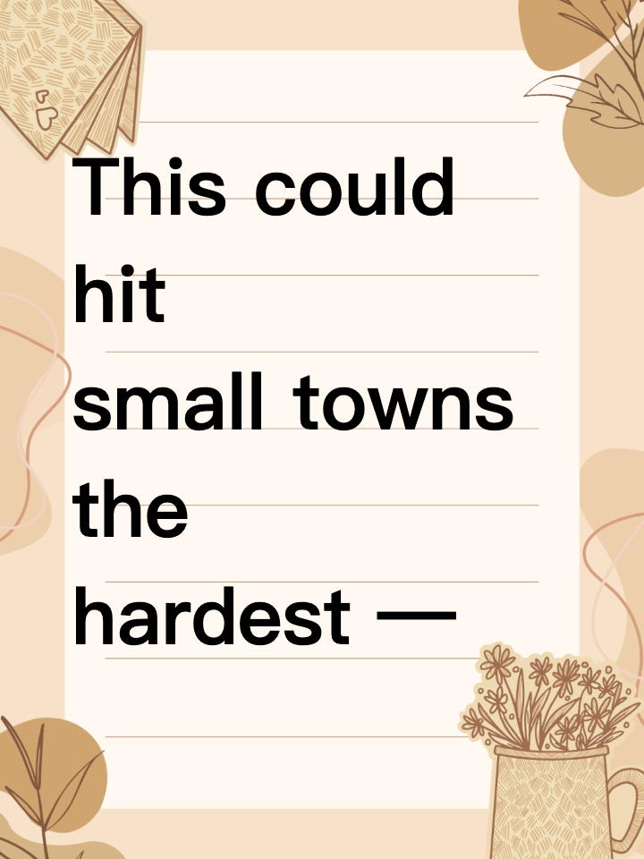 This could hit small towns the hardest — and we’ll be paying the cost 🏚️
