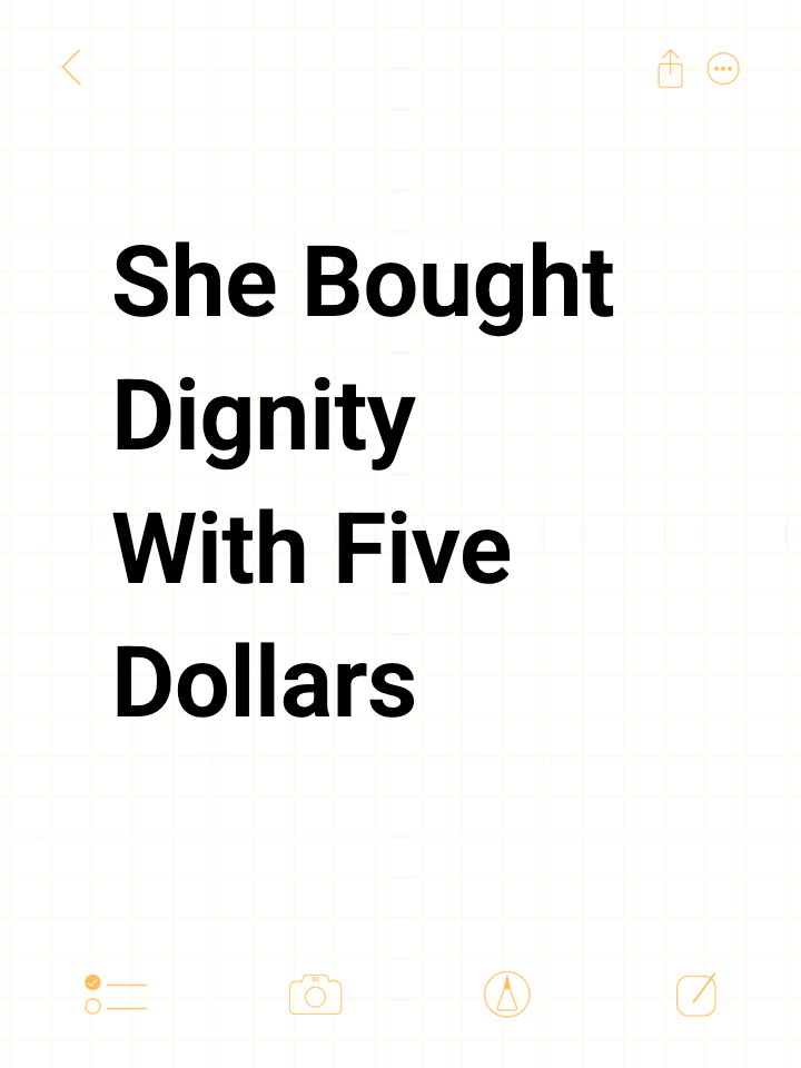 She Bought Dignity With Five Dollars
