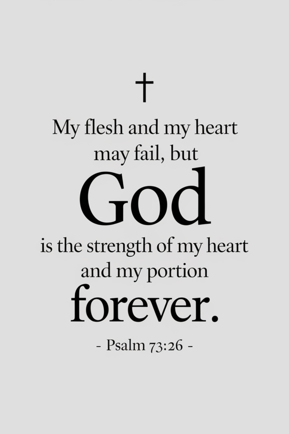 Psalm 73:26 (NIV)