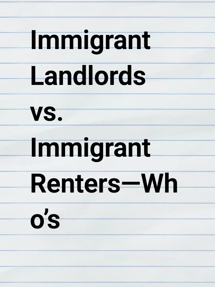 Immigrant Landlords vs. Immigrant Renters—Who’s Suffering More?