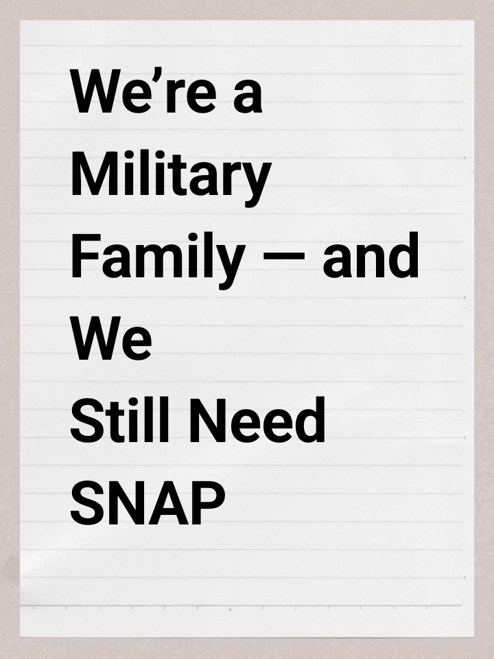 We’re a Military Family — and We Still Need SNAP