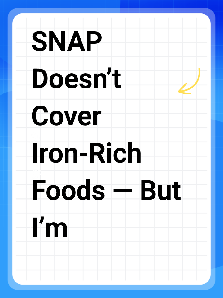 SNAP Doesn’t Cover Iron-Rich Foods — But I’m Anemic
