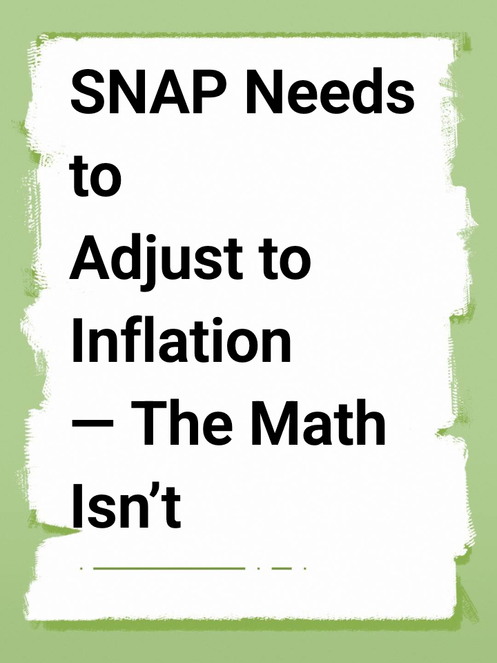 SNAP Needs to Adjust to Inflation — The Math Isn’t Mathing