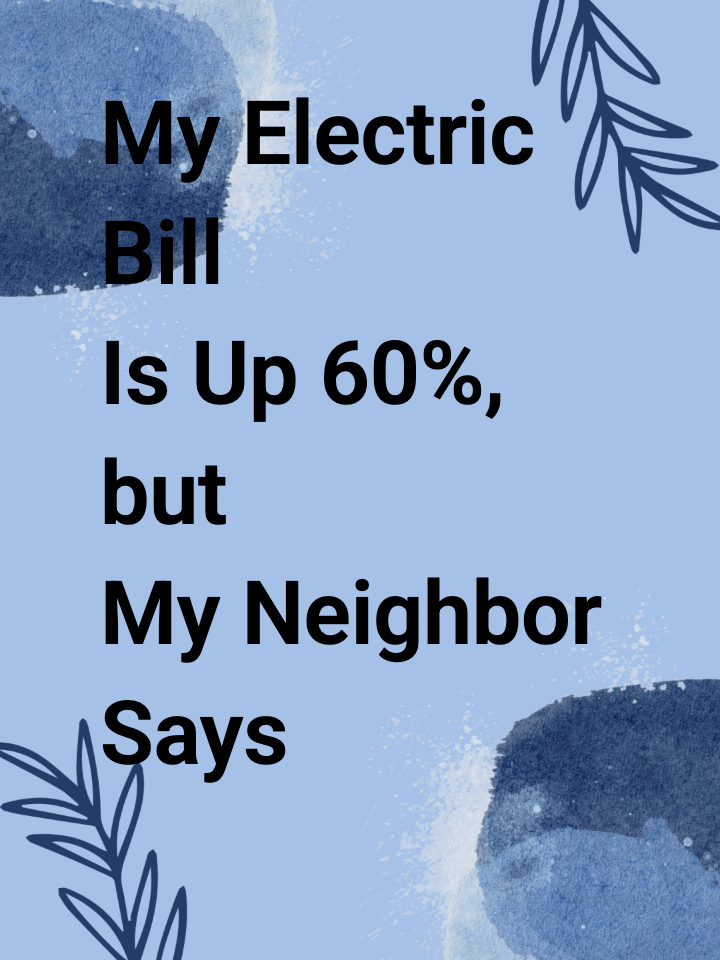 My Electric Bill Is Up 60%, but My Neighbor Says Immigrants Are the Problem